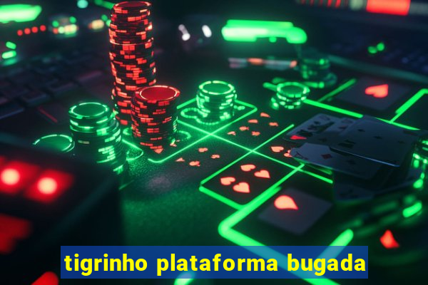 tigrinho plataforma bugada